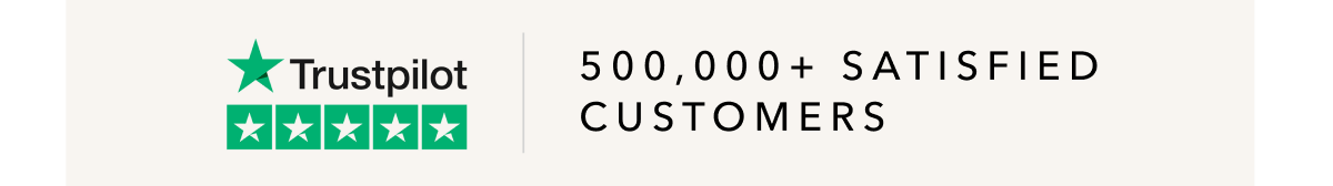 Trustpilot | 500,000+ Satisfied Customers